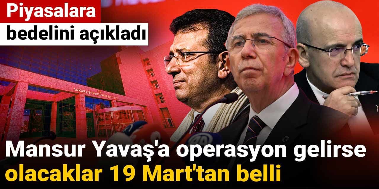 mansur yavasa operasyon gelirse olacaklar 19 marttan belli piyasalara bedelini acikladi 87QJ1sjX